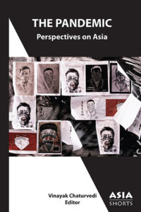 The Pandemic: Perspectives on Asia (Edited by Vinayak Chaturvedi)