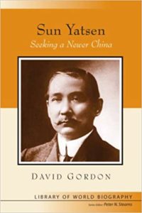 Sun Yatsen Seeking a Newer China by David Gordon. Cover photo is a portrait of a middle aged Sun Yatsen with a short beard. He looks pensively into the camera. 