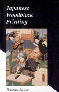 book cover for Japanese Woodblock
Printing BY REBECCA SALTER