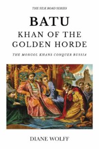 Book cover of "Batu Khan of the Golden Horde: The Mongol Khans Conquer Russia." The cover image is a painting of Prince Alexander Nevsky begging Batu Khan for mercy for Russia, End of 19th century.