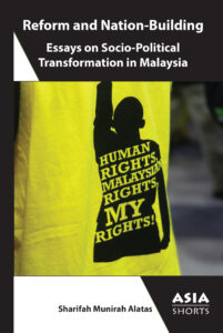 Reform and Nation-Building:  Essays on Socio-Political Transformation in Malaysia (Sharifah Munirah Alatas)