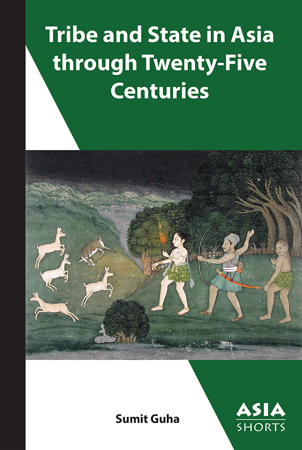 Cover of Tribe and State in Asia through Twenty-Five Centuries (Sumit Guha)