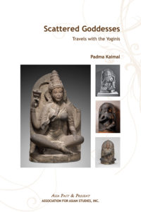 SCATTERED GODDESSES: Travels with the Yoginis (Padma Kaimal)