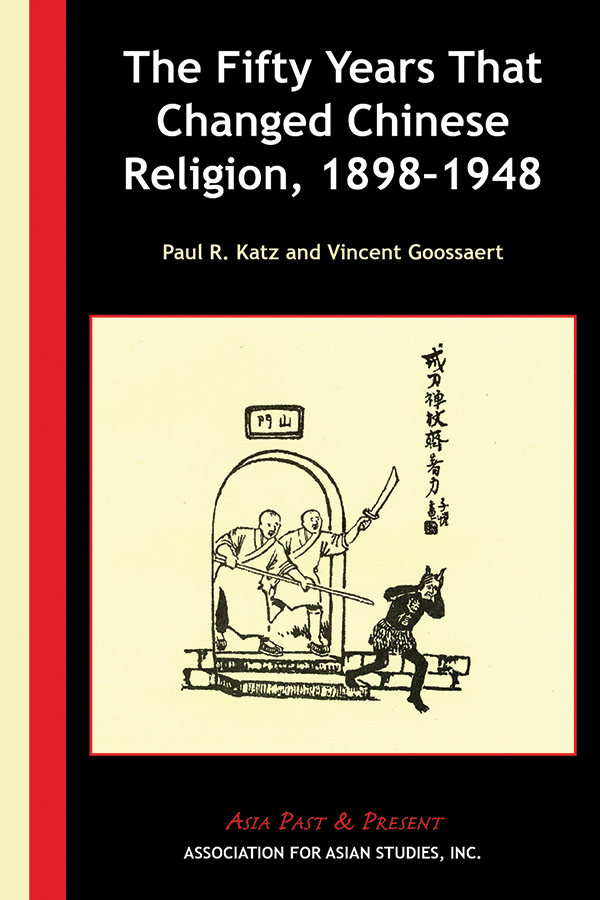 Cover of The Fifty Years That Changed Chinese Religion 1898–1948 (Paul R. Katz and Vincent Goossaert)