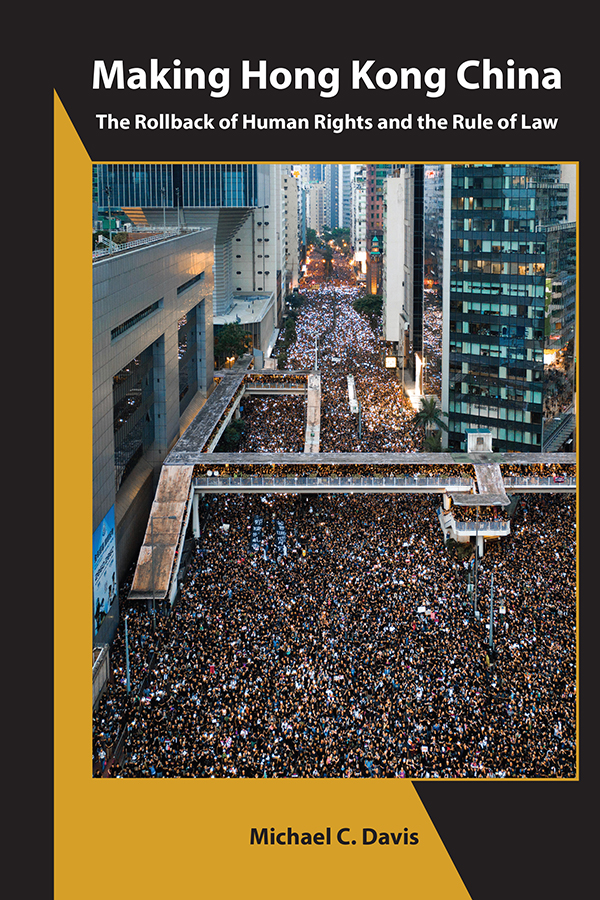 Cover of Making Hong Kong China: The Rollback of Human Rights and the Rule of Law (Michael C. Davis)