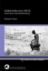 Global India ca 100 CE: South Asia in Early World History (Richard H. Davis)