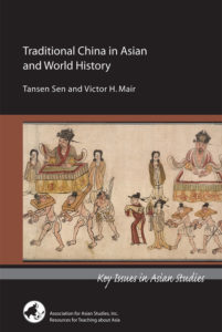 Traditional China in Asian and World History (Tansen Sen and Victor Mair)