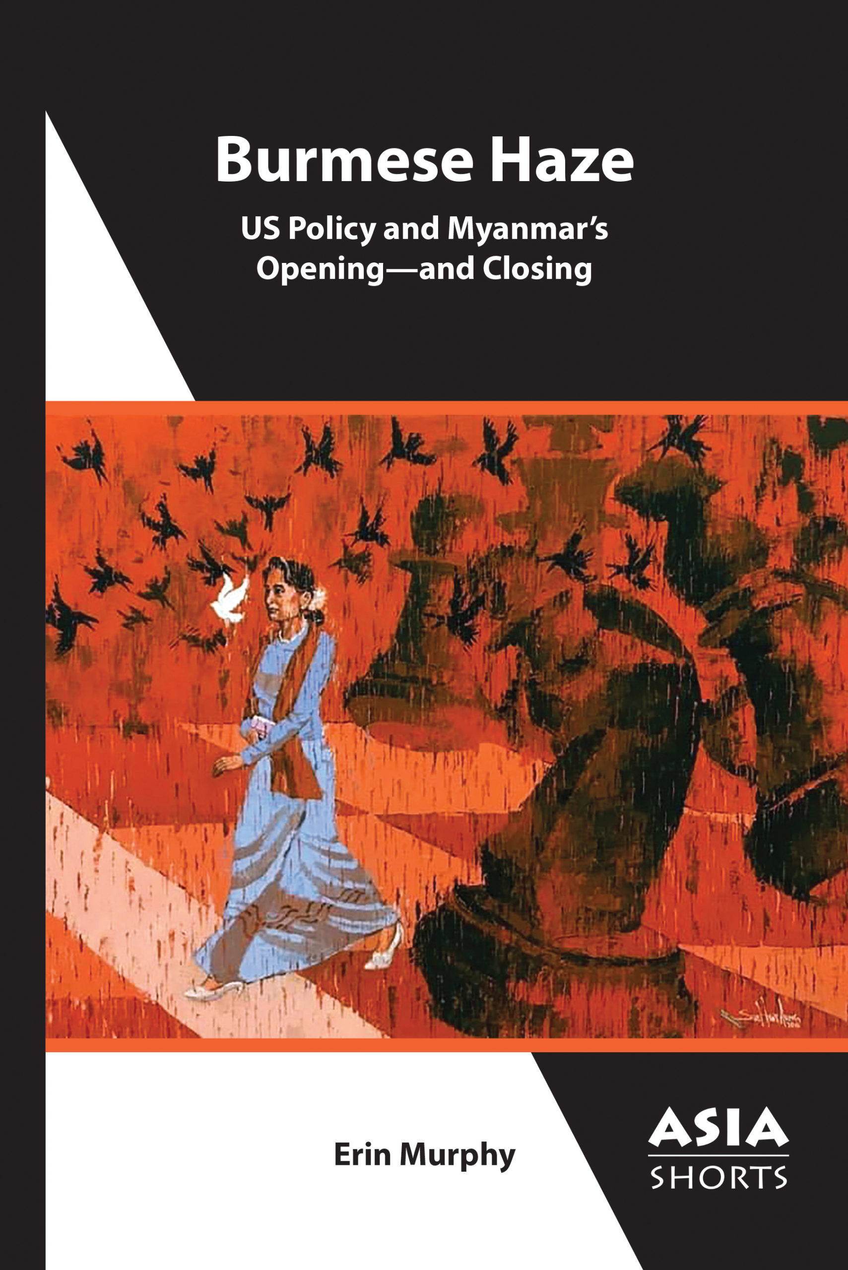 Cover of Burmese Haze: US Policy and Myanmar’s Opening—and Closing, by Erin Murphy