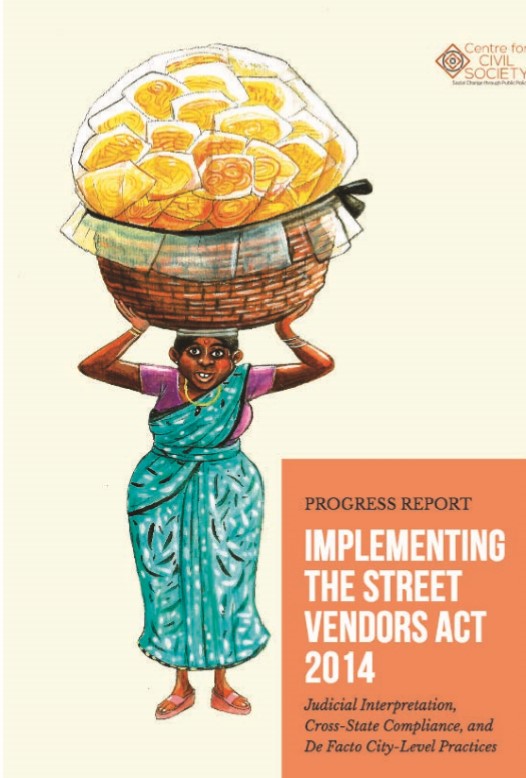 cover for the centre for civil society: progress report for implementing the street vendors act of 2014: judicial interpretation, cross-state compliance, and de facto city-level practices 