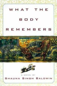 book cover for what the body remembers by shauna singh baldwin