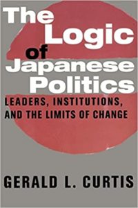 book cover for the logic of japanese politics: leaders, institutions, and the limits of change