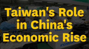 Images text says: Taiwan's Role in China's Economic Rise